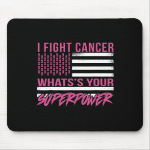 I Fight Cancer What's Your Superpower Mouse Pad