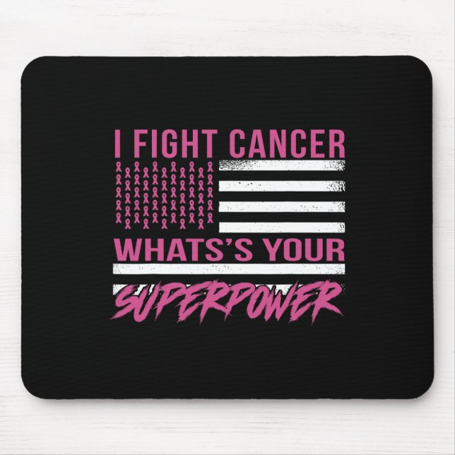 I Fight Cancer What's Your Superpower  Mouse Pad (Front)