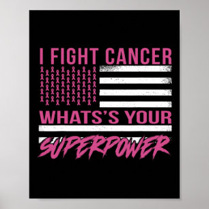 I Fight Cancer What's Your Superpower Poster
