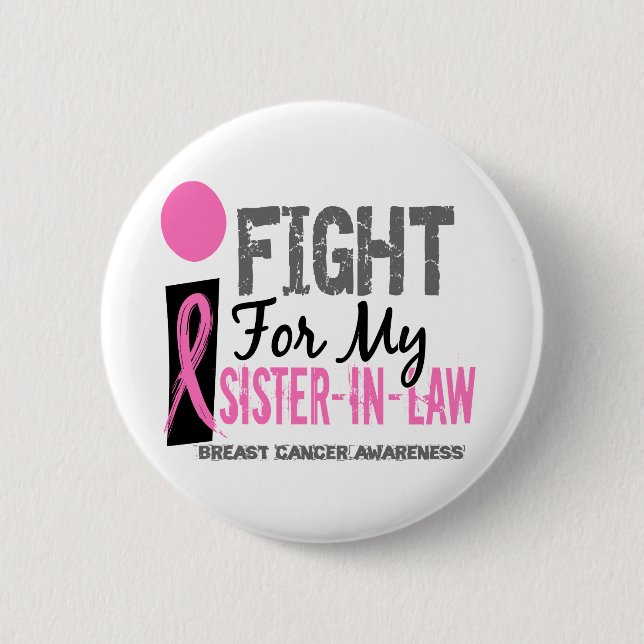 I Fight For My Sister-In-Law Breast Cancer 6 Cm Round Badge (Front)