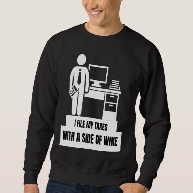 I File My Taxes With A Side Of Wine  Tax Season Sweatshirt (Front)