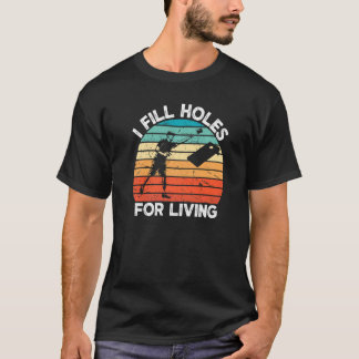 I Fill Holes For Living Bean Cornhole Sack Bag Tos T-Shirt