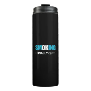 I Finally Quit - Stopped Smoking Reward Thermal Tumbler