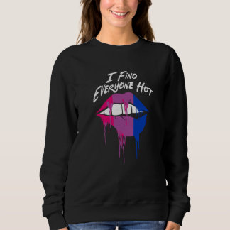 I Find Everyone Hot Bisexual Sayings Bi Quotes LGB Sweatshirt