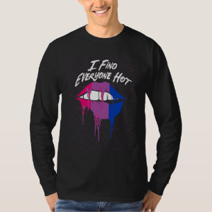 I Find Everyone Hot Bisexual Sayings Bi Quotes LGB T-Shirt