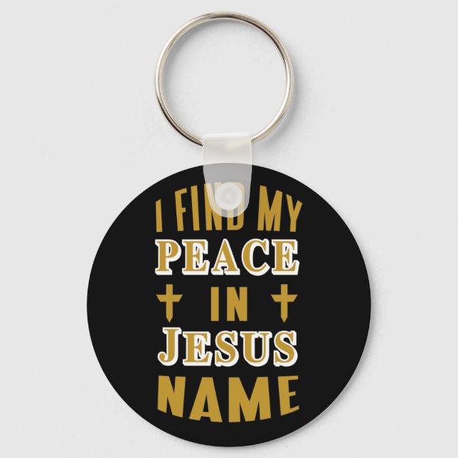 I Find my Peace in Jesus Name   Key Ring (Front)