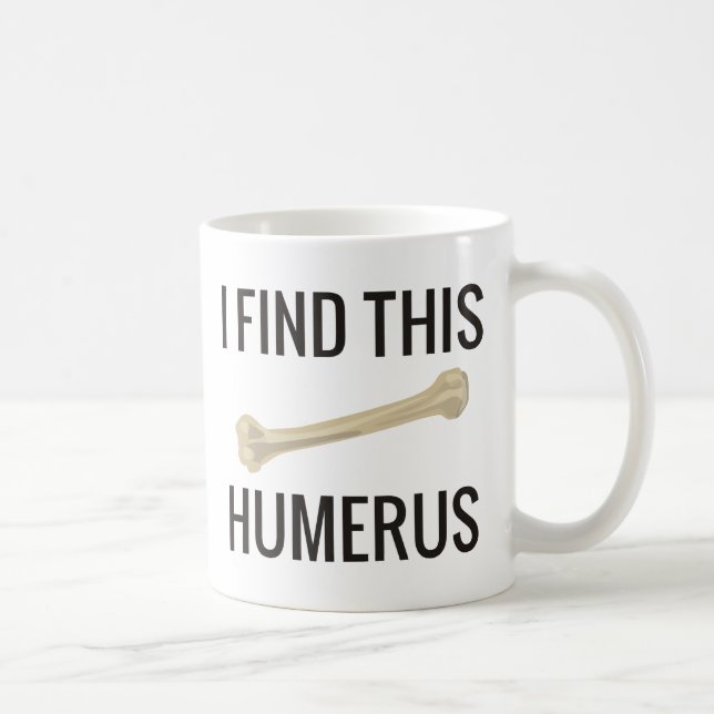 I Find This Humerus Coffee Mug (Right)