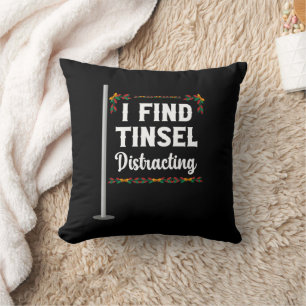 I Find Tinsel Distracting Christmas Celebration Cushion