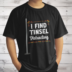 I Find Tinsel Distracting Christmas Celebration T-Shirt