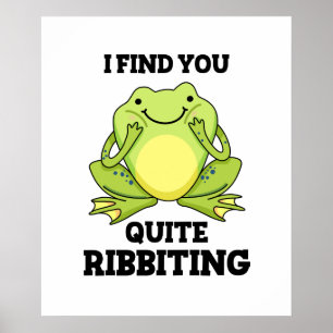 I Find You Quite Ribbiting Cute Frog Pun Poster