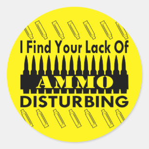 I Find Your Lack Of Ammo Disturbing Classic Round Sticker