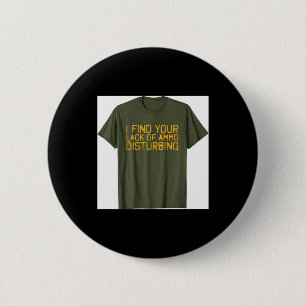I Find Your Lack of Ammo Disturbing Funny 6 Cm Round Badge