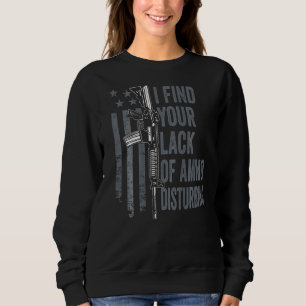 I Find Your Lack Of Ammo Disturbing Gun Joke On Ba Sweatshirt