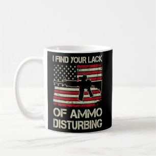 I Find Your Lack Of Ammo Disturbing USA AR15 BA Coffee Mug
