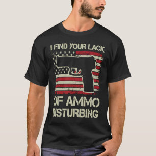 I Find Your Lack Of Ammo Disturbing USA Flag Pis T-Shirt