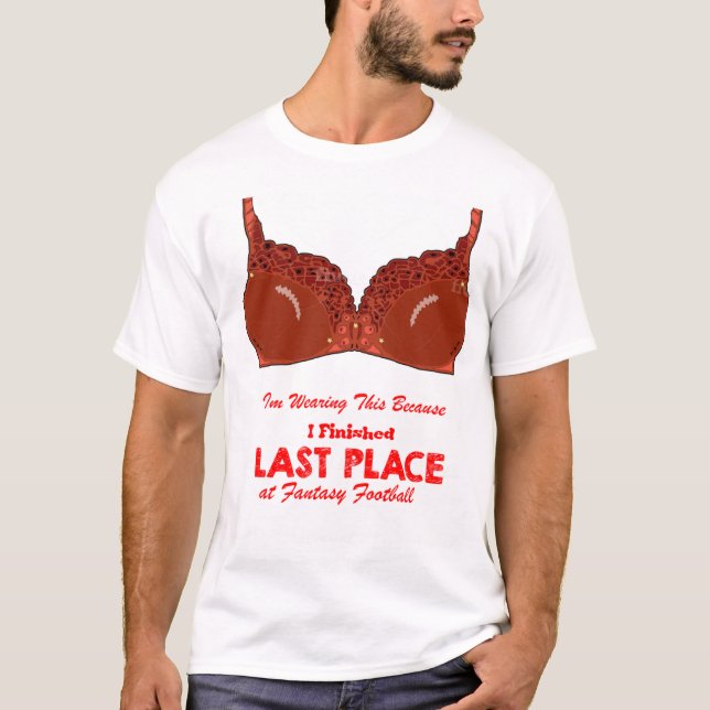 I finished last place at Fantasy Football T-Shirt (Front)