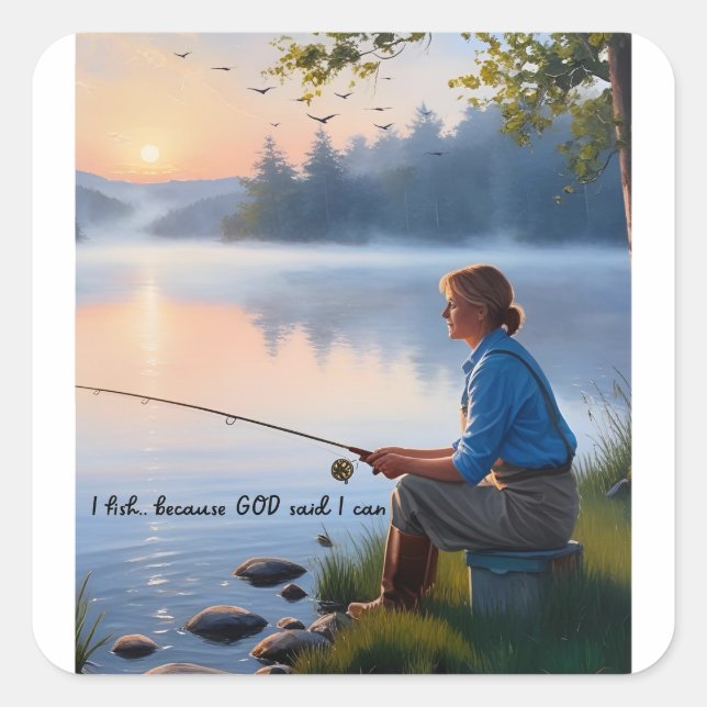 I Fish... Because God Said I Can – Camping  Square Sticker (Front)