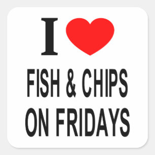 I ❤️ FISH & CHIPS ON FRIDAYS I LOVE FISH & CHIPS O SQUARE STICKER