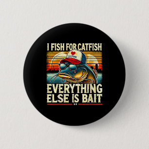 I Fish For Catfish Everything Else Is Byit Catfish 6 Cm Round Badge