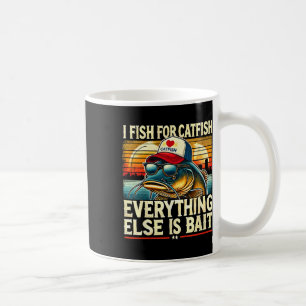 I Fish For Catfish Everything Else Is Byit Catfish Coffee Mug