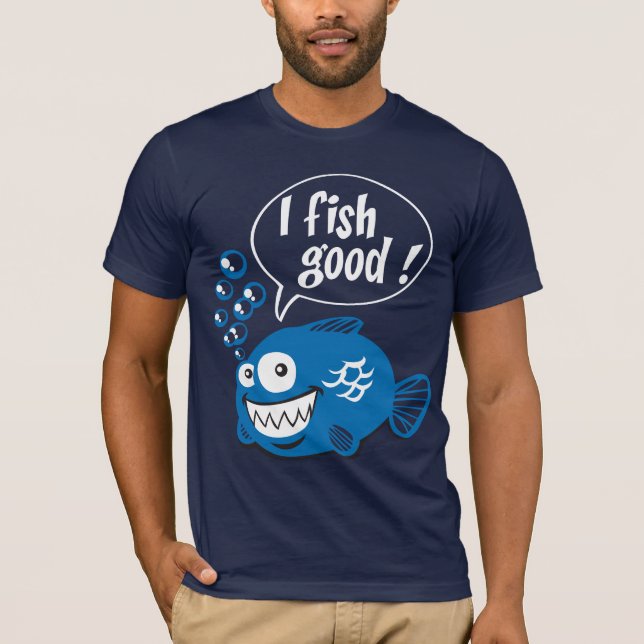 i fish good T-Shirt (Front)