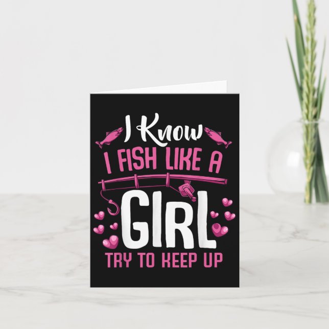I Fish Like A Girl Try To Keep Up Funny Fishing Qu Card (Front)