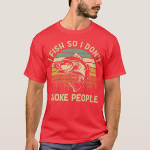 I fish so i dont choke people Vintage Fishing Fish T-Shirt