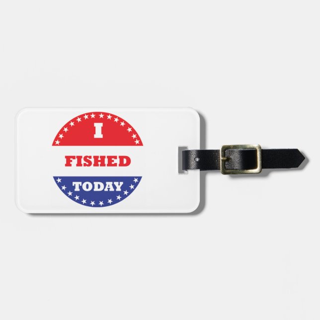 I Fished Today Luggage Tag (Front Horizontal)