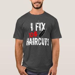 i fix 10 haircuts barber hair stylist i fix 10 dol T-Shirt
