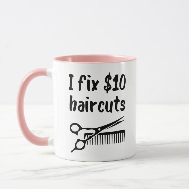 I Fix $10 Haircuts - Funny Hair Stylist Mug (Left)