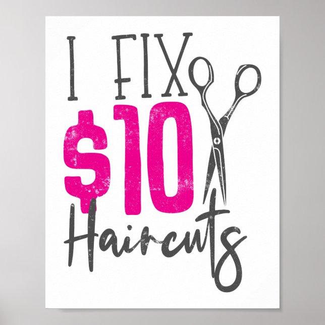 I Fix $10 Haircuts Hair Stylist Hairdresser Barber Poster (Front)
