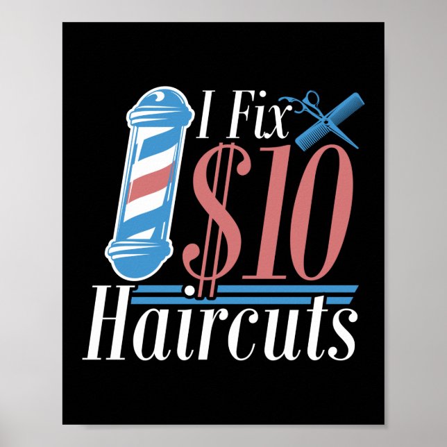 I Fix $10 Haircuts Hair Stylist Hairdresser Barber Poster (Front)