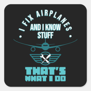 I Fix Aeroplanes Aviation Mechanic Maintenance Fun Square Sticker