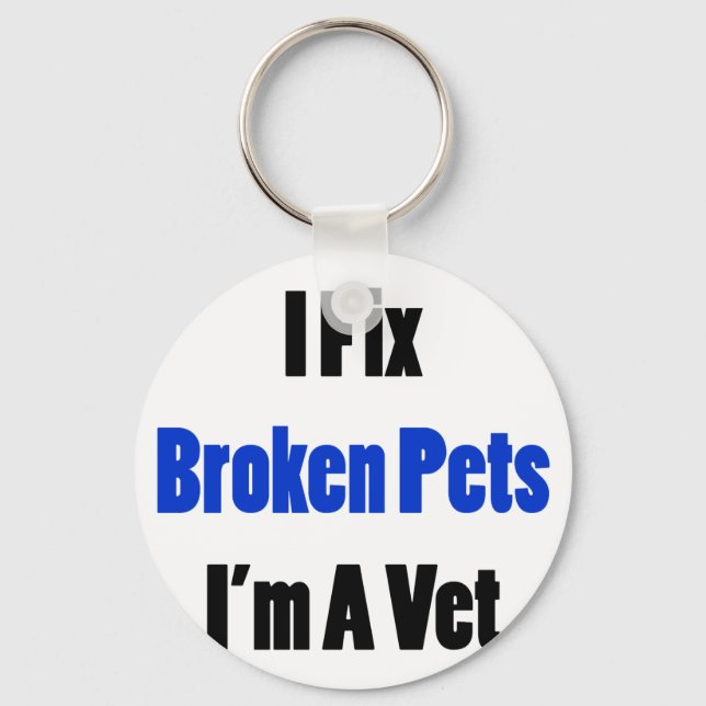I Fix Broken Pets I'm A Vet Key Ring (Front)