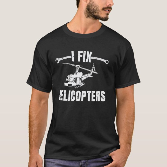 I Fix Helicopters, Funny Aviation Structural Mecha T-Shirt (Front)