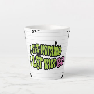 I Fix Nothing. I Let Him Go | Latte Mug