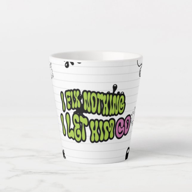 I Fix Nothing. I Let Him Go |  Latte Mug (Front)
