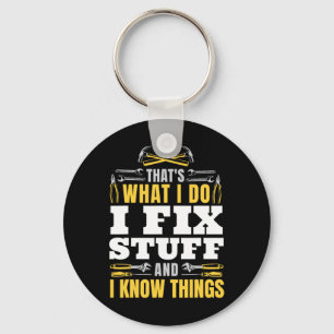 I Fix Stuff And I Know Things Funny Handyman Fathe Key Ring