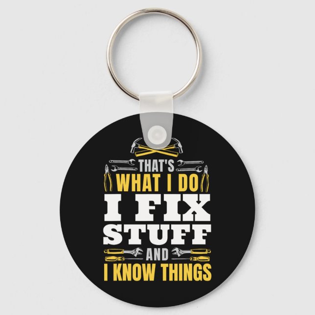 I Fix Stuff And I Know Things Funny Handyman Fathe Key Ring (Front)