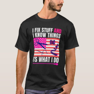 I Fix Stuff And I Know Things,Its What I Do,Dad Mo T-Shirt