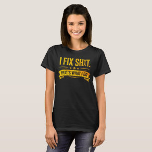 I Fix Stuff Funny T-Shirt