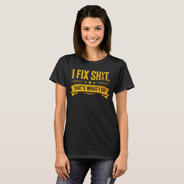 I Fix Stuff Funny T-Shirt (Front Full)