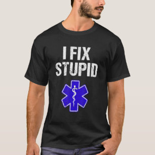 I Fix Stupid Paramedic Retro EMT EMS First Respond T-Shirt