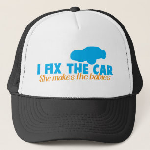 I fix the car- She makes the Trucker Hat