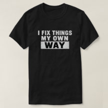 I Fix Things My Own Way Distressed Quote