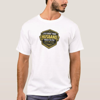 I Fix What Husband Tried Professional No Judgment T-Shirt