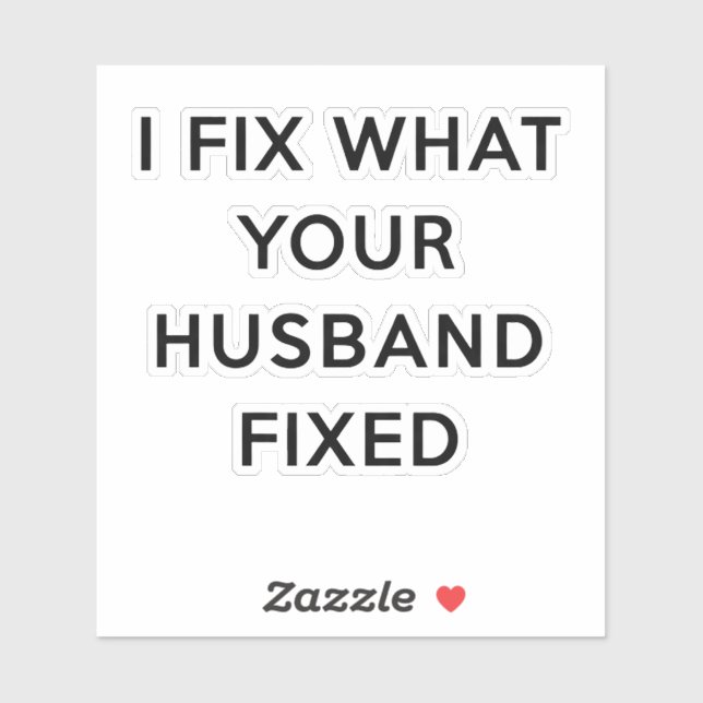 I Fix What Your Husband Fixed Funny (Sheet)