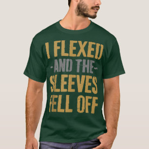 I Fleed Sleeves Fell Off Muscles Gym Workout Gym T-Shirt