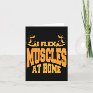 I Flex Muscles At Home Bodybuilding Strength Humou Card