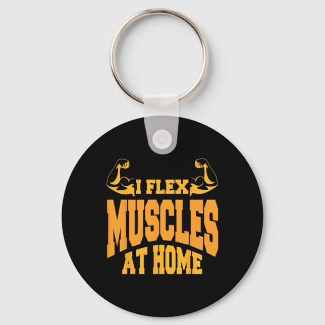 I Flex Muscles At Home Bodybuilding Strength Humou Key Ring (Front)